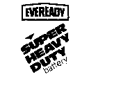 EVEREADY SUPER HEAVY DUTY BATTERY