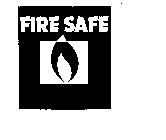 FIRE SAFE