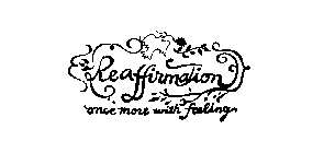 REAFFIRMATION ONCE MORE WITH FEELING