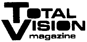 TOTAL VISION MAGAZINE