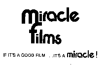 MIRACLE FILMS IF IT'S A GOOD FILM.....IT'S A MIRACLE!