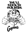 YOU'LL STICK TO OUR RIBS. GAYLEN'S