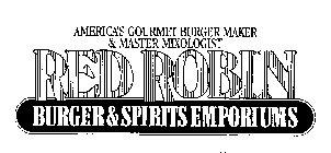 RED ROBIN BURGER & SPIRITS EMPORIUMS AMERICA'S GOURMET BURGER MAKER & MASTER MIXOLOGIST