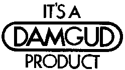 IT'S A DAMGUD PRODUCT