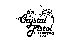 THE CRYSTAL PISTOL D-I PUMPING UNIT