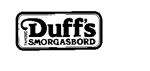 DUFF'S FAMOUS SMORAGASBORD