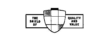 THE SHIELD OF QUALITY AND VALUE