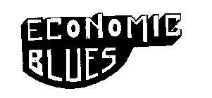 ECONOMIC BLUES