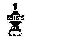 ERIK'S DELICAFE