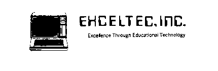 EXCELTEC, INC. EXCELLENCE THROUGH EDUCATIONAL TECHNOLOGY.