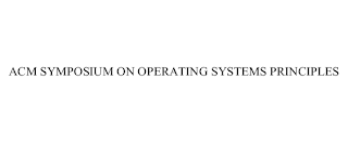 ACM SYMPOSIUM ON OPERATING SYSTEMS PRINCIPLES