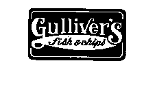 GULLIVER'S FISH & CHIPS