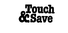 TOUCH & SAVE