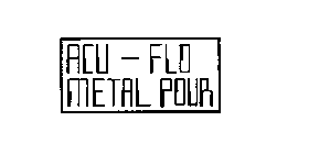 ACU-FLO METAL POUR