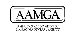 AAMGA AMERICAN ASSOCIATION OF MANAGING GENERAL AGENTS