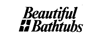 BEAUTIFUL BATHTUBS