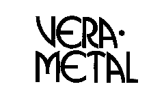 VERA.METAL