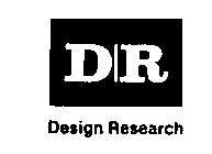 D/R DESIGN RESEARCH