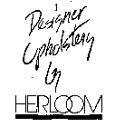 DESIGNER UPHOLSTERY BY HEIRLOOM