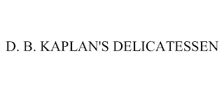 D. B. KAPLAN'S DELICATESSEN