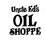 UNCLE ED'S OIL SHOPPE