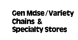 GEN MDSE/VARIETY CHAINS & SPECIALTY STORES