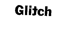 GLITCH