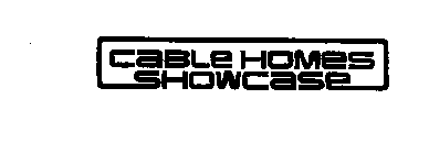 CABLE HOMES SHOWCASE