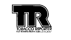 TR TOBACCO REPORTER FOR THE INTERNATIONAL TOBACCO INDUSTRY