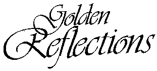 GOLDEN REFLECTIONS