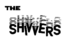 THE SHIVVERS