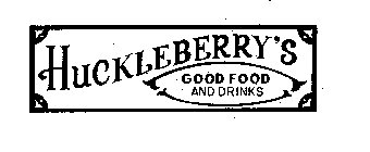 HUCKLEBERRY'S GOOD FOOD AND DRINKS