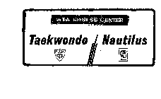 ATA FITNESS CENTER TAEKWONDO/NAUTILUS