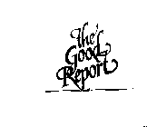 THE GOOD REPORT