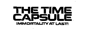 THE TIME CAPSULE IMMORTALITY AT LAST!