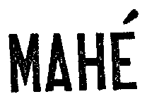 MAHE'