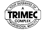A TRIMEC COMPLEX YOUR GUARANTEE OF PROFESSIONAL QUALITYSSIONAL QUALITY