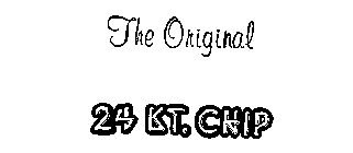 THE ORIGINAL 24 KT. CHIP