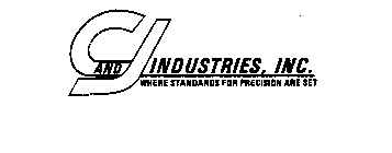 C AND J INDUSTRIES, INC. WHERE STANDARDSFOR PRECISION ARE SET