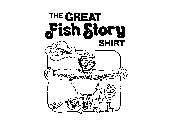 THE GREAT FISH STORY SHIRT