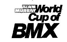 TEAM MURRAY WORLD CUP OF BMX