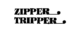ZIPPER TRIPPER