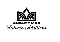 AUGUST MAX PRIVATE ADDITIONS
