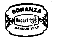 BONANZA NUGGET MAXIMUM YIELD