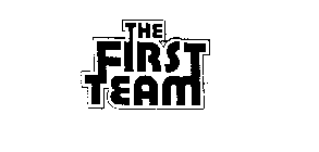 THE FIRST TEAM