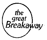 THE GREAT BREAKAWAY