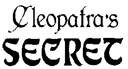 CLEOPATRA'S SECRET