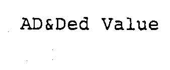 AD&DED VALUE