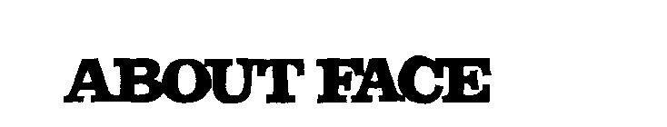ABOUT FACE