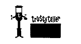 T TRUSTY TELLER